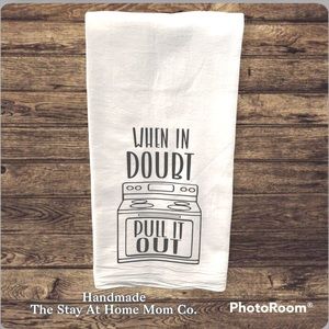 Decorative kitchen tea towel Handmade / funny / when in doubt pull it out stove